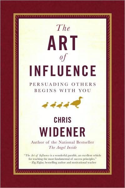 Cover for Chris Widener · The Art of Influence: Persuading Others Begins With You (Hardcover Book) (2008)