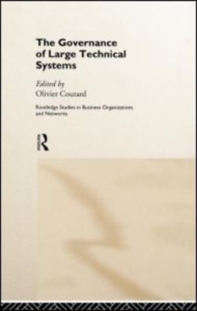 Cover for O Coutard · The Governance of Large Technical Systems - Routledge Studies in Business Organizations and Networks (Hardcover Book) (1999)