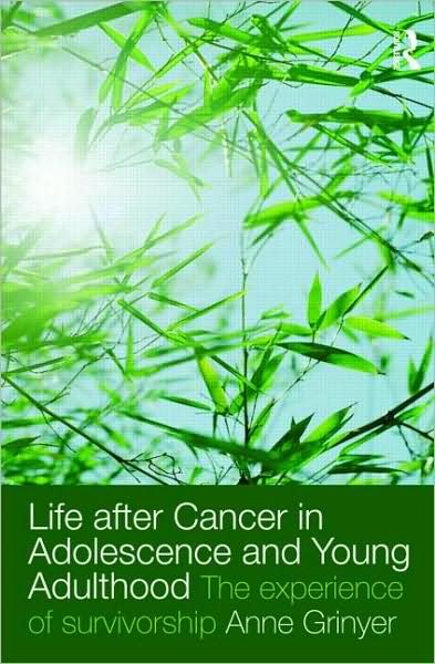 Cover for Grinyer, Anne (Lancaster University, UK) · Life After Cancer in Adolescence and Young Adulthood: The Experience of Survivorship (Pocketbok) (2009)