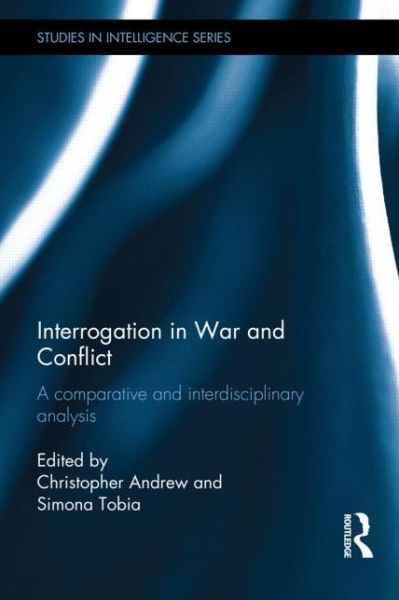 Cover for Christopher Andrew · Interrogation in War and Conflict: A Comparative and Interdisciplinary Analysis - Studies in Intelligence (Hardcover Book) (2014)