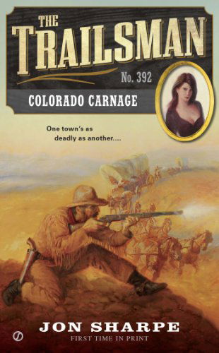 Cover for Jon Sharpe · The Trailsman #392: Colorado Carnage - Trailsman (Paperback Book) (2014)