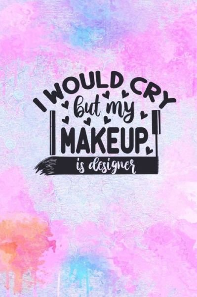 Cover for Joyful Creations · I Would Cry But My MakeUp Is Designer (Taschenbuch) (2024)