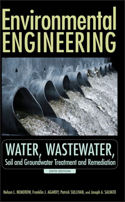Cover for Nemerow, Nelson L. (Consulting Environmental Engineering, Encinitas, CA) · Environmental Engineering: Water, Wastewater, Soil and Groundwater Treatment and Remediation (Hardcover Book) (2009)