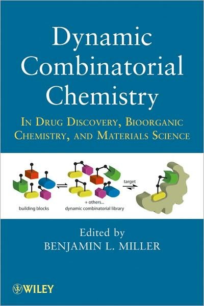 Cover for BL Miller · Dynamic Combinatorial Chemistry: In Drug Discovery, Bioorganic Chemistry, and Materials Science (Hardcover Book) (2010)