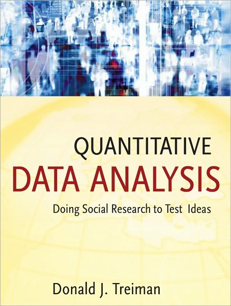 Cover for Treiman, Donald J. (University of California at Los Angeles) · Quantitative Data Analysis: Doing Social Research to Test Ideas - Research Methods for the Social Sciences (Paperback Book) (2009)