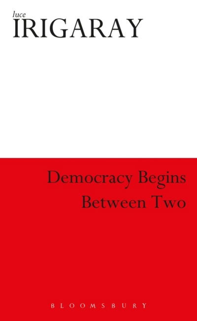 Cover for Luce Irigaray · Democracy Begins with Two - Athlone Contemporary European Thinkers S. (Hardcover Book) (2000)