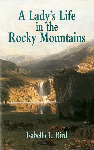 A Lady's Life in the Rocky Mountain - Chris Van Allsburg - Bøger - Dover Publications Inc. - 9780486428031 - 31. marts 2003