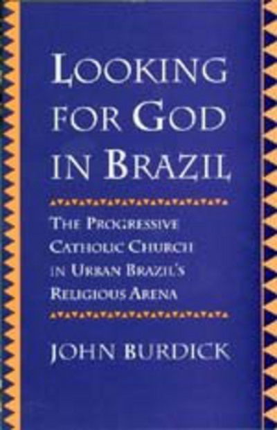 Cover for John Burdick · Looking for God in Brazil: The Progressive Catholic Church in Urban Brazil's Religious Arena (Paperback Book) (1996)