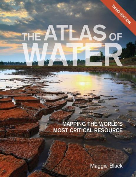 Cover for Maggie Black · The Atlas of Water: Mapping the World's Most Critical Resource (Paperback Book) [3 Revised edition] (2016)