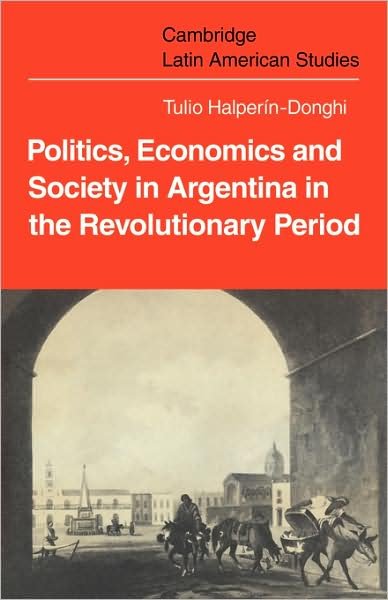 Cover for Tulio Halperin-Donghi · Politics Economics and Society in Argentina in the Revolutionary Period - Cambridge Latin American Studies (Paperback Bog) (2009)
