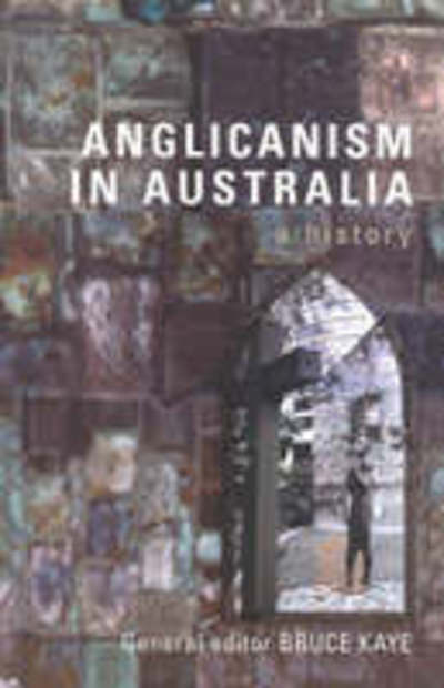 Cover for Bruce Kaye · Anglicanism in Australia (Inbunden Bok) (2024)