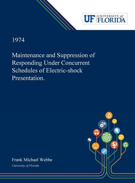 Cover for Frank Webbe · Maintenance and Suppression of Responding Under Concurrent Schedules of Electric-shock Presentation. (Hardcover Book) (2019)