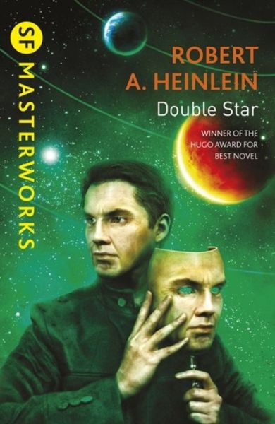 Double Star - S.F. Masterworks - Robert A. Heinlein - Bøker - Orion Publishing Co - 9780575122031 - 12. september 2013