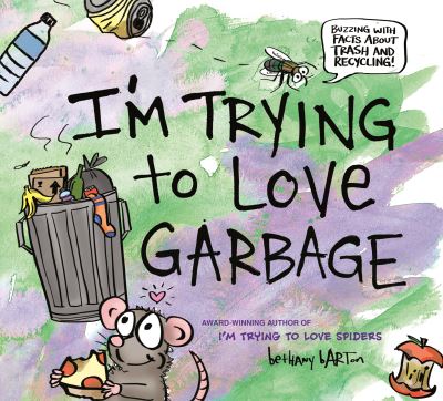 Cover for Bethany Barton · I'm Trying to Love Garbage (Hardcover Book) (2021)