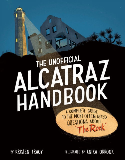 Cover for Kristen Tracy · The Unofficial Alcatraz Handbook: A Complete Guide to the Most Often Asked Questions about &quot;The Rock&quot; (Hardcover Book) (2024)