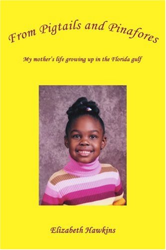 Cover for Elizabeth Hawkins · From Pigtails and Pinafores: My Mother's Life Growing Up in the Florida Gulf (Paperback Book) (2005)