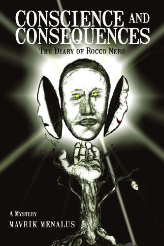 Cover for Mavrik Menalus · Conscience and Consequences: the Diary of Rocco Nero (Paperback Book) (2009)