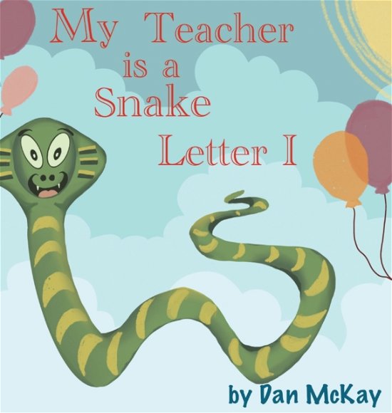 Cover for Dan McKay · My Teacher is a Snake The letter I (Hardcover Book) (2021)