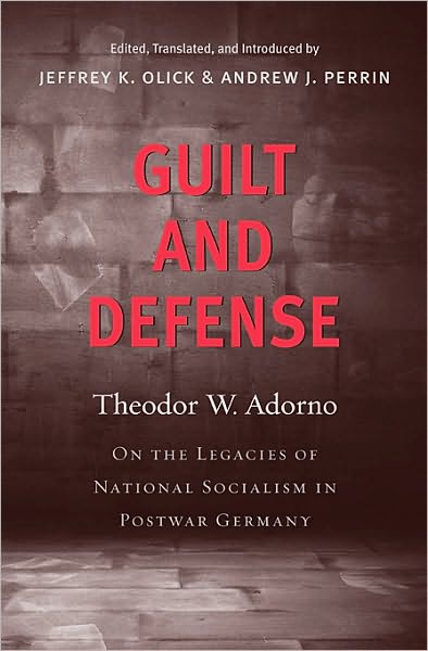 Cover for Theodor W. Adorno · Guilt and Defense: On the Legacies of National Socialism in Postwar Germany (Gebundenes Buch) (2010)