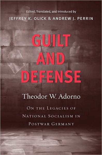 Cover for Theodor W. Adorno · Guilt and Defense: On the Legacies of National Socialism in Postwar Germany (Hardcover bog) (2010)