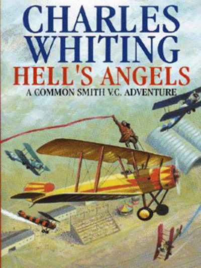 Cover for Charles Whiting · Hell's Angels (Common Smith V.C. Adventures) (Hardcover Book) (1997)