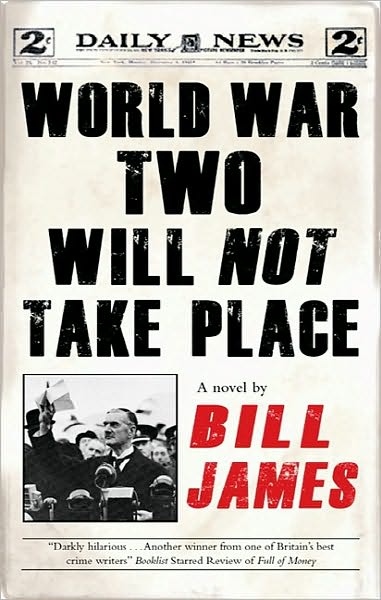 Cover for Bill James · World War Two Will Not Take Place (Hardcover Book) (2011)