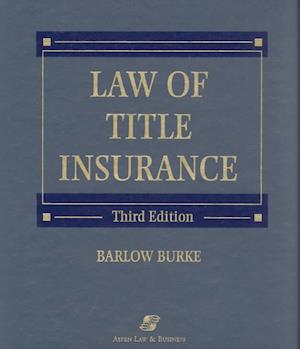 Law of Title Insurance - Barlow Burke - Books - Aspen Publishers - 9780735515031 - November 3, 2020