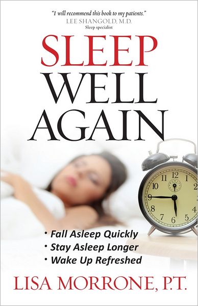 Sleep Well Again: *fall Asleep Quickly *stay Asleep Longer *wake Up Refreshed - Lisa Morrone - Books - Harvest House Publishers,U.S. - 9780736927031 - November 1, 2011