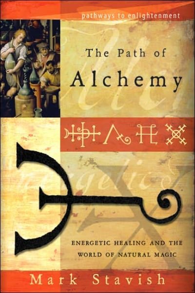 Cover for Mark Stavish · Path of Alchemy: Energetic Healing and the World of Natural Alchemy (Taschenbuch) (2006)
