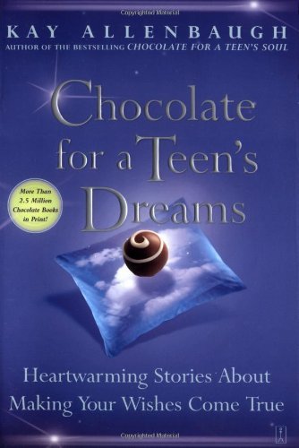 Chocolate for a Teen's Dreams: Heartwarming Stories About Making Your Wishes Come True (Chocolate Series) - Kay Allenbaugh - Livros - Touchstone - 9780743237031 - 4 de junho de 2003