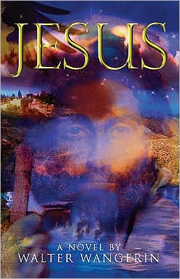 Cover for Wangerin, Walter, Jr. · Jesus: A Novel (Paperback Book) [New edition] (2006)