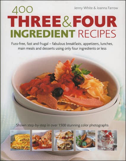 400 Three & Four Ingredient Recipes - Joanna Farrow - Książki - Anness Publishing - 9780754817031 - 8 maja 2006