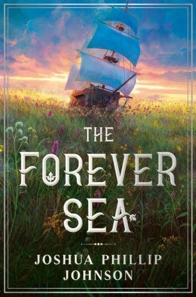 The Forever Sea - Tales of the Forever Sea - Joshua Phillip Johnson - Boeken - Astra Publishing House - 9780756417031 - 19 januari 2021
