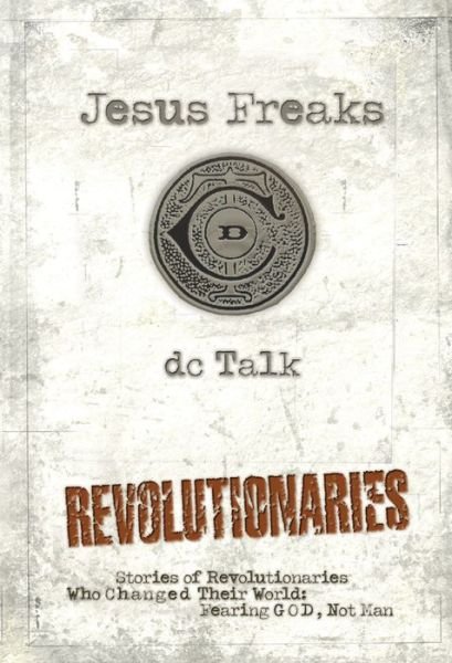Cover for Dc Talk · Jesus Freaks: Revolutionaries  repackaged ed. (N/A) [Repackaged Ed. edition] (2014)