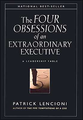 The Four Obsessions of an Extraordinary Executive: A Leadership Fable - J-B Lencioni Series - Lencioni, Patrick M. (Emeryville, California) - Livros - John Wiley & Sons Inc - 9780787954031 - 18 de setembro de 2000