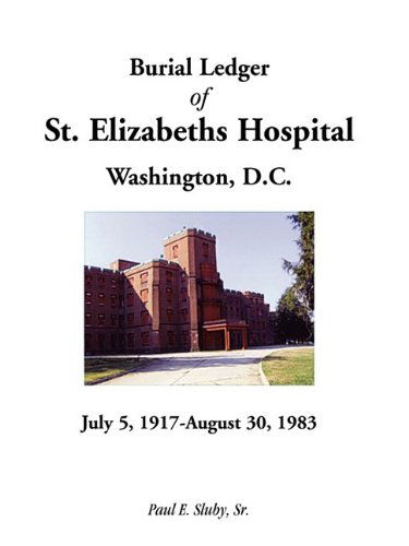 Cover for Paul E. Sluby · Burial Ledger of St. Elizabeths Hospital, Washington, D. C., July 5, 1917 - August 30, 1983 (Paperback Book) (2009)