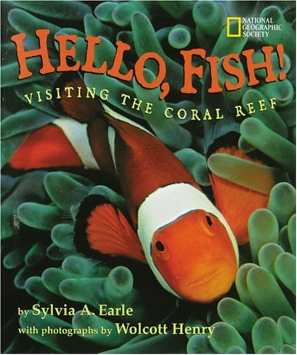 Hello Fish: Visiting the Coral Reef - Sylvia A. Earle - Books - National Geographic Books - 9780792271031 - March 1, 1999