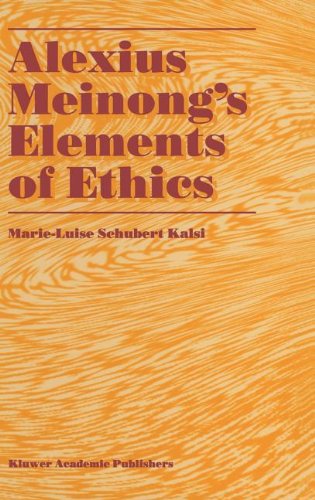 Alexius Meinong's Elements of Ethics: with Translation of the Fragment Ethische Bausteine - Marie-Luise Schubert Kalsi - Books - Springer - 9780792338031 - December 31, 1995