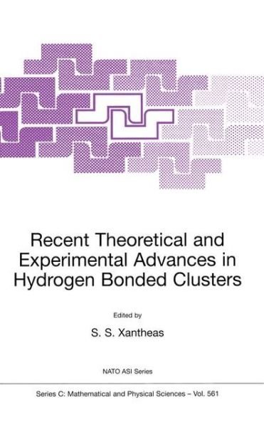 S S Xantheas · Recent Theoretical and Experimental Advances in Hydrogen Bonded Clusters - NATO Science Series C (Innbunden bok) [2001 edition] (2001)