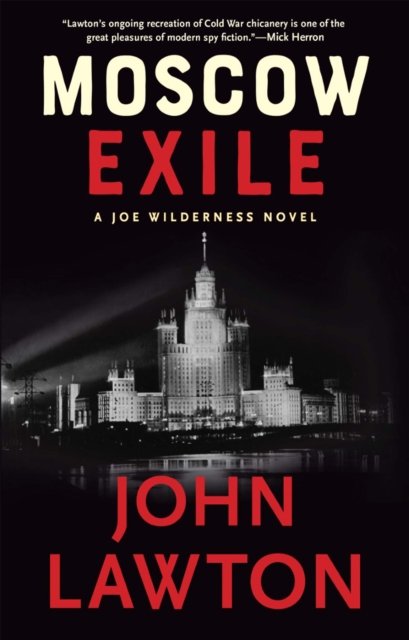 Moscow Exile: A Joe Wilderness Novel - John Lawton - Books - Grove Press / Atlantic Monthly Press - 9780802158031 - May 30, 2024