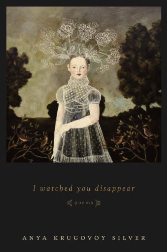 Cover for Anya Krugovoy Silver · I Watched You Disappear: Poems (Pocketbok) (2014)