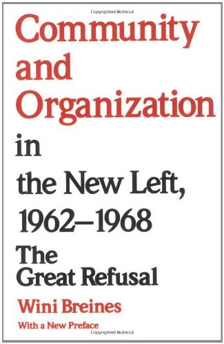 Cover for Wini Breines · Community and Organization in the New Left, 1962-1968: The Great Refusal (Paperback Bog) (1989)