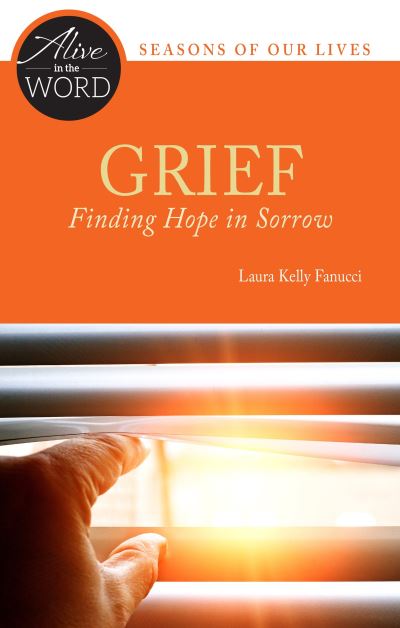 Cover for Laura Kelly Fanucci · Grief, Finding Hope in Sorrow (Paperback Book) (2018)