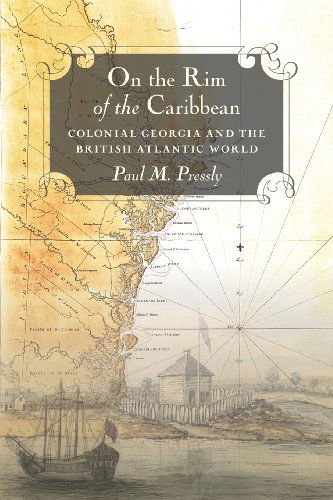 Cover for Paul M. Pressly · On the Rim of the Caribbean: Colonial Georgia and the British Atlantic World (Paperback Book) (2013)