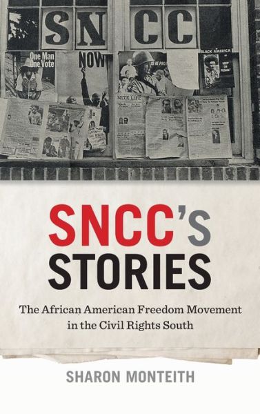 Cover for Sharon Monteith · SNCC's Stories: The African American Freedom Movement in the Civil Rights South - Print Culture in the South (Hardcover Book) (2020)
