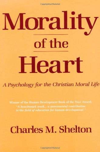 Cover for Charles Shelton · Morality of the Heart: a Psychology for the Christian Moral Life (Paperback Book) (1997)