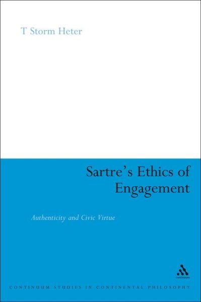 Cover for T. Storm Heter · Sartre's Ethics of Engagement - Continuum Studies in Continental Philosophy (Paperback Book) (2009)