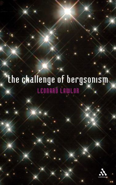 The Challenge of Bergsonism - Leonard Lawlor - Boeken - Bloomsbury Publishing PLC - 9780826468031 - 1 november 2003