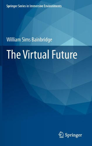 Cover for William Sims Bainbridge · The Virtual Future - Springer Series in Immersive Environments (Hardcover Book) [2011 edition] (2011)