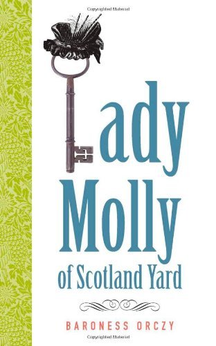 Lady Molly of Scotland Yard - Baroness Orczy - Bøger - Academy Chicago Publishers - 9780897336031 - 28. maj 2010